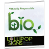 A sign with "bio" in green and "Naturally Responsible" text, promoting environmentally sustainable signage by Lollipop Signs.