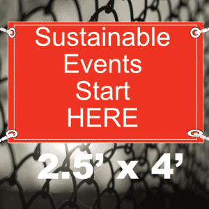 A red banner reading "Sustainable Events Start HERE" in white text, emphasizing environmentally friendly event practices, sized 2.5' x 4'.